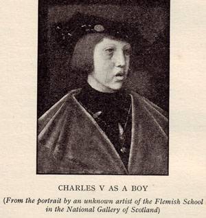 CHARLES V AS A BOY (From the portrait by an unknown artist of the Flemish School in the National Gallery of Scotland)