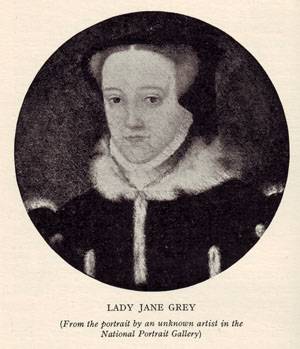 LADY JANE GREY (From the portrait by an unknown artist in the National Portrait Gallery)