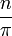 \ Frac {n} {\ pi} \, \!