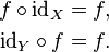 \ Begin {align} f \ circ \ mathrm {id} _X y = f, \\ \ mathrm {id} _A \ circ f y = f. \ End {align}