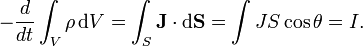 - \ Frac {d} {dt} \ int_V \ rho \, \ mathrm {d} V = \ int_S \ mathbf {J} \ cdot \ mathrm {d} \ mathbf {S} = \ int JS \ cos \ theta = YO.