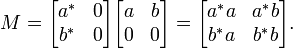 M = \ begin {bmatrix} a ^ * y 0 \\ b ^ * y 0 \ end {bmatrix} \ begin {bmatrix} a & b \\ 0 & 0 \ end {bmatrix} = \ begin {bmatrix} a ^ * A & A ^ * b \\ b ^ * a & b ^ * b \ end {bmatrix}.