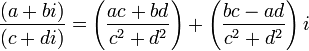 \, \ Frac {(a + bi)} {(c + di)} = \ left ({ac + bd \ over c ^ 2 + d ^ 2} \ right) + \ left ({bc - ad \ over c ^ 2 + d ^ 2} \ right) i \,