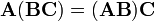 \ \ Mathbf {A} (\ mathbf {AC}) = (\ mathbf {AB}) \ mathbf {C}