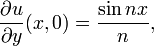 \ Frac {\ u parcial} {\ y parcial} (x, 0) = \ frac {\ sin nx} {n}, \,